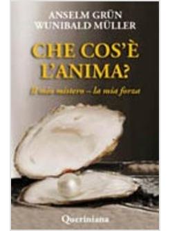 CHE COS'E' L'ANIMA? IL MIO MISTERO LA MIA FORZA