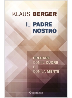 IL PADRE NOSTRO. PREGARE CON IL CUORE E CON LA MENTE