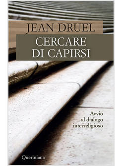 CERCARE DI CAPIRSI AVVIO AL DIALOGO INTERRELIGIOSO