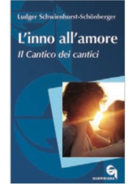 L'INNO ALL'AMORE. IL CANTICO DEI CANTICI