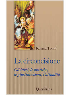 LA CIRCONCISIONE. GLI INIZI, LE PRATICHE, LE GIUSTIFICAZIONI, L'ATTUALITA' 
