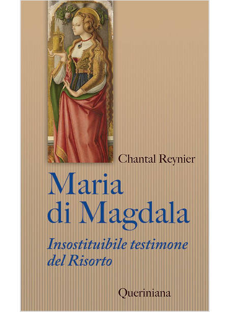 MARIA DI MAGDALA INSOSTITUIBILE TESTIMONE DEL RISORTO