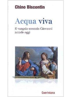 ACQUA VIVA. IL VANGELO SECONDO GIOVANNI ACCADE OGGI