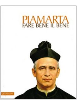 FARE BENE IL BENE. SAN GIOVANNI BATTISTA PIAMARTA (1841-1913)