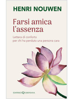 FARSI AMICA L'ASSENZA LETTERA DI CONFORTO PER CHI HA PERDUTO UNA PERSONA CARA