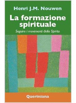 LA FORMAZIONE SPIRITUALE. SEGUIRE I MOVIMENTI DELLO SPIRITO