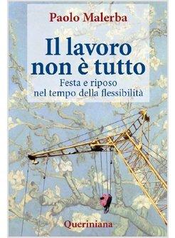 IL LAVORO NON E' TUTTO. FESTA E RIPOSO NEL TEMPO DELLA FLESSIBILITA'