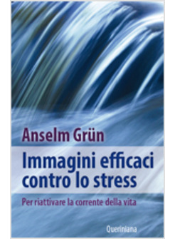 IMMAGINI EFFICACI CONTRO LO STRESS. PER RIATTIVARE LA CORRENTE DELLA VITA