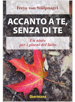 ACCANTO A TE, SENZA DI TE. UN AIUTO PER I GIORNI DEL LUTTO