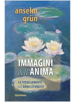IMMAGINI PER L'ANIMA. LA FORZA SANANTE DELL'ANNO LITURGICO