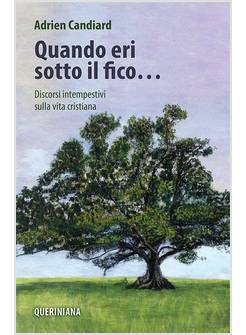 QUANDO ERI SOTTO IL FICO... DISCORSI INTEMPESTIVI SULLA VITA CRISTIANA