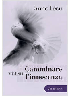 CAMMINARE VERSO L'INNOCENZA. QUARANTA TAPPE ATTRAVERSO IL VANGELO DI GIOVANNI