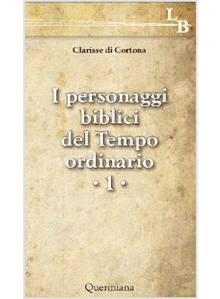 I PERSONAGGI BIBLICI DEL TEMPO ORDINARIO. VOL. 1