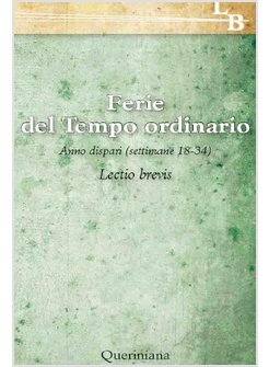FERIE DEL TEMPO ORDINARIO A.DISPARI SETT.18-34 LECTIO BREVIS