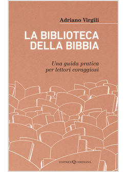 LA BIBLIOTECA DELLA BIBBIA UNA GUIDA PRATICA PER LETTORI CORAGGIOSI