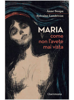 MARIA COME NON L'AVETE MAI VISTA