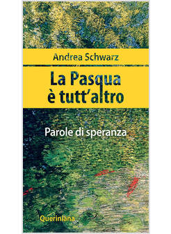 LA PASQUA E' TUTT'ALTRO PAROLE DI SPERANZA 