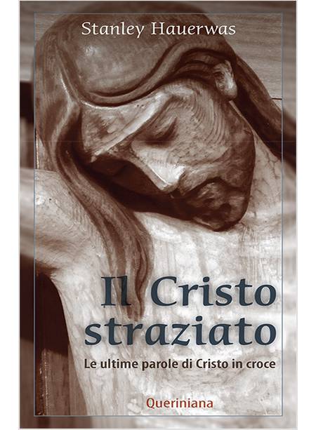 IL CRISTO STRAZIATO. LE ULTIME PAROLE DI CRISTO IN CROCE