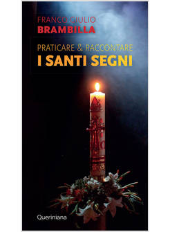 PRATICARE E RACCONTARE I SANTI SEGNI