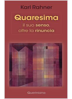 QUARESIMA IL SUO SENSO, OLTRE LA RINUNCIA