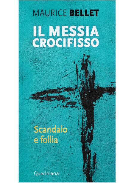 IL MESSIA CROCIFISSO SCANDALO E FOLLIA