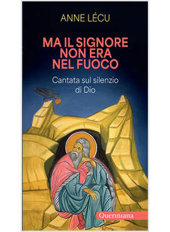 MA IL SIGNORE NON ERA NEL FUOCO. CANTATA SUL SILENZIO DI DIO