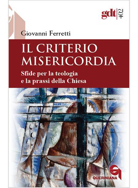 IL CRITERIO MISERICORDIA. SFIDE PER LA TEOLOGIA E LA PRASSI DELLA CHIESA