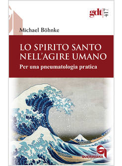 LO SPIRITO SANTO NELL'AGIRE UMANO. PER UNA PNEUMATOLOGIA PRATICA