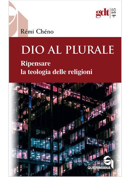 DIO AL PLURALE. RIPENSARE LA TEOLOGIA DELLE RELIGIONI