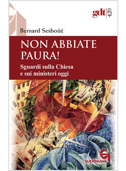 NON ABBIATE PAURA! SGUARDI SULLA CHIESA E SUI MINISTERI OGGI