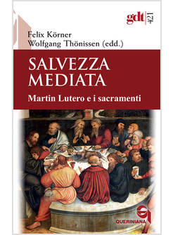 SALVEZZA MEDIATA MARTIN LUTERO E I SACRAMENTI