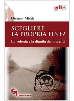 SCEGLIERE LA PROPRIA FINE? LA VOLONTA' E LA DIGNITA' DEI MORENTI