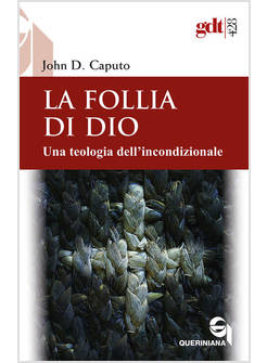 LA FOLLIA DI DIO UNA TEOLOGIA DELL'INCONDIZIONALE