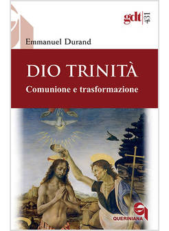 DIO TRINITA'. COMUNIONE E TRASFORMAZIONE