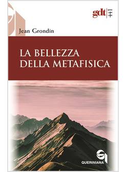 LA BELLEZZA DELLA METAFISICA. SAGGIO SUI SUOI PILASTRI ERMENEUTICI