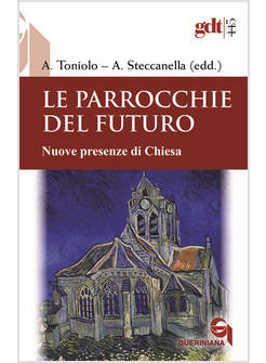 LE PARROCCHIE DEL FUTURO NUOVE PRESENZE DI CHIESA 