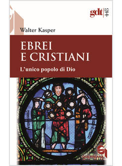 EBREI E CRISTIANI L'UNICO POPOLO DI DIO