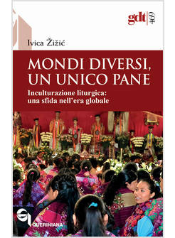 MONDI DIVERSI UN UNICO PANE INCULTURAZIONE LITURGICA, UNA SFIDA NELL'ERA GLOBALE