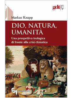 DIO, NATURA, UMANITA'. UNA PROSPETTIVA TEOLOGICA DI FRONTE ALLA CRISI CLIMATICA