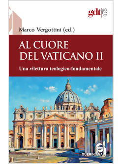 AL CUORE DEL VATICANO II UNA RILETTURA TEOLOGICO-FONDAMENTALE