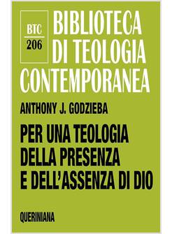 PER UNA TEOLOGIA DELLA PRESENZA E DELL'ASSENZA DI DIO