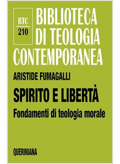 SPIRITO E LIBERTA' FONDAMENTI DI TEOLOGIA MORALE