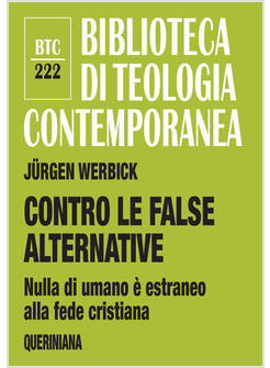 CONTRO LE FALSE ALTERNATIVE NULLA DI UMANO E' ESTRANEO ALLA FEDE CRISTIANA