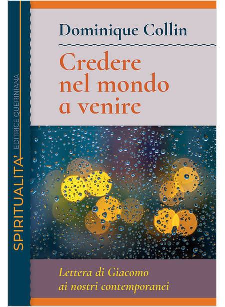 CREDERE NEL MONDO A VENIRE LETTERA DI GIACOMO AI NOSTRI CONTEMPORANEI