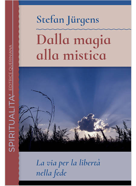 DALLA MAGIA ALLA MISTICA LA VIA PER LA LIBERTA' NELLA FEDE