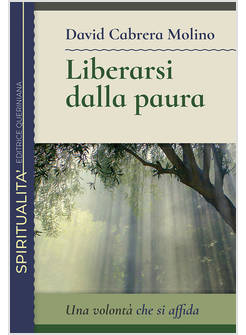 LIBERARSI DALLA PAURA UNA VOLONTA' CHE SI AFFIDA