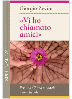 «VI HO CHIAMATO AMICI». PER UNA CHIESA SINODALE E AMICHEVOLE