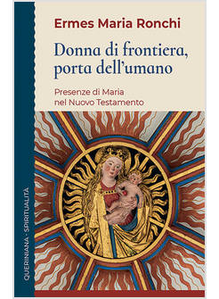 DONNA DI FRONTIERA PORTA DELL'UMANO PRESENZA DI MARIA NEL NUOVO TESTAMENTO