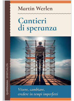 CANTIERI DI SPERANZA VIVERE, CAMBIARE, CREDERE IN TEMPI IMPERFETTI
