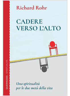 CADERE VERSO L'ALTO UNA SPIRITUALITA' PER LE DUE META' DELLA VITA